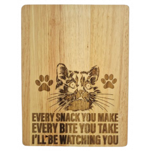 " Every Snack You Make" Chopping Board